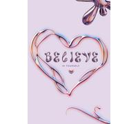 Believe in Yourself Lined Notebook Journal: A Daily Reminder to Trust Yourself: A Motivational 6x9 inches composition Notebook for Girls, Women and ... Write Goals, and Daily Thoughts, 160 pages.