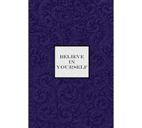 Believe in Yourself Notebook - Purple: A Motivational Notepad for making your dreams come true