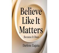 Believe Like It Matters: Because It Does