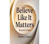 Believe Like It Matters: Because It Does