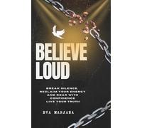 Believe loud: Break Silence, Reclaim Your Energy and Roar with Confidence" Live Your Truth.