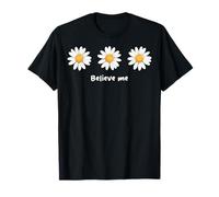 Believe me Daisy Plant Peace Love Smile Daisy Flower Camiseta