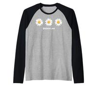 Believe me Daisy Plant Peace Love Smile Daisy Flower Camiseta Manga Raglan