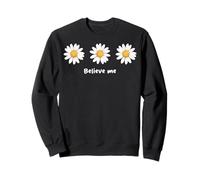Believe me Daisy Plant Peace Love Smile Daisy Flower Sudadera