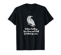 Believe Nothing You Hear and Half of What See Gothics Poeta Camiseta