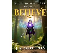 Believe (Queendom of Phaer, #1)