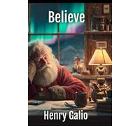 Believe: Sometimes showing up is the real Christmas magic: 1 (The Christmas Chronicles)