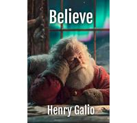 Believe: Sometimes showing up is the real Christmas magic (The Christmas Chronicles)