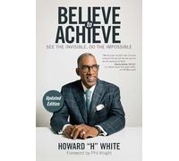Believe to Achieve: See the Invisible, Do the Impossible