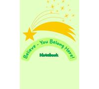 Believe - You Belong Here! Notebook