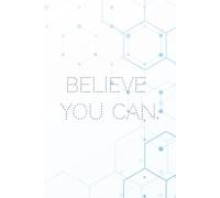 BELIEVE YOU CAN.