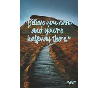 believe you can and your half way there #4: An inspirational A5 journal with a famous quote and 120 lined pages for everyday notes and thoughts.