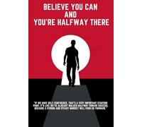 Believe you can and you're halfway there: Self-Development Notebook,140 pages lined, 6" x 9"