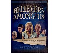 Believers Among Us : A Life Reborn