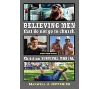 Believing Men That Do Not Go To Church: Christian Survival Manual with Study Guide