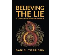 Believing the Lie: A Story of Cognitive Dissonance