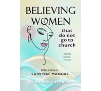 Believing Women That Do Not Go to Church: A Christian Survival Manual (Christian Ministry Series)