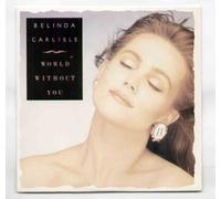 BELINDA CARLISLE - BELINDA CARLISLE - WORLD WITHOUT YOU - 7" VINYL