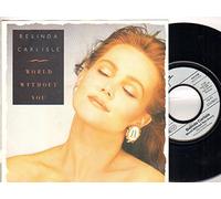 BELINDA CARLISLE - BELINDA CARLISLE - WORLD WITHOUT YOU ( pressed in Germany ) - 7 inch vinyl / 45