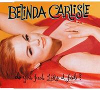 Belinda Carlisle - Do you feel like I feel? (incl. 2 versions, 1991, & Dance Instr. Mix of 'Live your life..')