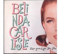 Belinda Carlisle - Live Your Life Be Free [7" VINYL]