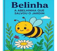 Belinha, a abelha que salvou o jardim