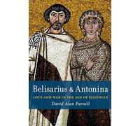 Belisarius y Antonina – Amor y guerra en la época de Justiniano