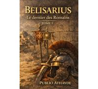 Belisarius: Le dernier des Romains - Tome 1