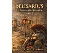 Belisarius: Le dernier des Romains - Tome 2
