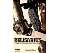 Belisarius – Magister Militum del Imperio Romano de Oriente – HISTORIA MILITAR – HRM