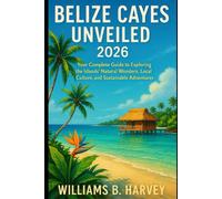 Belize Cayes Unveiled (2026): Your Complete Guide to Exploring the Islands’ Natural Wonders, Local Culture, and Sustainable Adventures