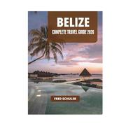 BELIZE COMPLETE TRAVEL GUIDE 2026