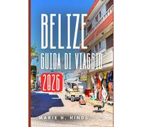 BELIZE GUIDA DI VIAGGIO 2026