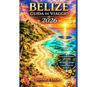 BELIZE GUIDA DI VIAGGIO 2026