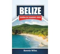 BELIZE GUIDA DI VIAGGIO 2026: Scopri immersioni nella barriera corallina, tour nella giungla, cibo locale e consigli per pianificare il tuo viaggio in America Centrale