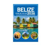 BELIZE GUIDE DE VOYAGE 2026: Les destinations les plus uniques des Caraïbes