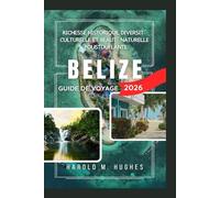 Belize Guide de voyage 2026: Une histoire riche, une culture diversifiée et une beauté naturelle époustouflante