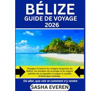 BÉLIZE GUIDE DE VOYAGE 2026: Voyagez à travers les rivages turquoise du Belize, les temples de la jungle et la culture animée de ce paradis à couper le souffle d'Amérique centrale.