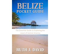 BELIZE POCKET GUIDE: The Essential Guide to Exploring the Jewel of Central America