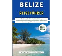 Belize Reiseführer 2025-2026: Entdecken Sie die besten Attraktionen, Abenteueraktivitäten, die lokale Kultur und Reisetipps für einen unvergesslichen Karibikurlaub.