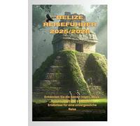 Belize Reiseführer 2025/2026: Entdecken Sie die besten Inseln, Maya-Ruinen, Wildtiere und lokalen Erlebnisse für eine unvergessliche Reise