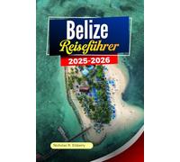 BELIZE Reiseführer 2025-2026: Entdecken Sie unberührte Strände, antike Ruinen, lebendige Kultur und Öko-Abenteuer in Ambergris Caye Stadt