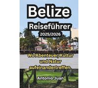 Belize Reiseführer 2025/2026: Wo Abenteuer, Kultur und Natur aufeinandertreffen.