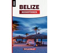 BELIZE REISEFÜHRER 2025: Reiseziele an der Küste, antike Stätten, lokale Kultur und Inselabenteuer