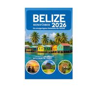 BELIZE REISEFÜHRER 2026: Die einzigartigsten Reiseziele der Karibik