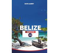 BELIZE REISEFÜHRER 2026: Inseln, Dschungel, Maya-Ruinen & Abenteuer in der Karibik