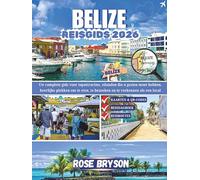 BELIZE REISGIDS 2026: Uw complete gids voor topattracties, eilanden die u gezien moet hebben, heerlijke plekken om te eten, te bezoeken en te verkennen als een local