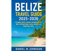 Belize Travel Guide 2025-2026: Islands, Reefs, Ruins & Rainforests - Best Attractions, Local Secrets & Practical Tips