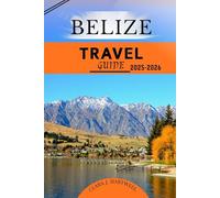 Belize Travel Guide 2025-2026 (The Explorer's Library: Adventures Across Continents)