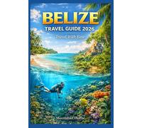 BELIZE TRAVEL GUIDE 2026